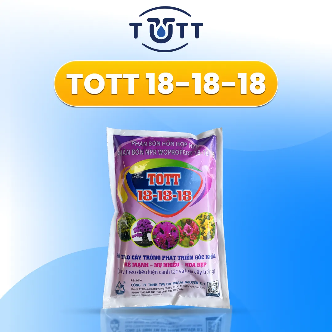 NPK 18-18-18 + TE PHÂN BÓN TOTT – SIÊU NỞ GỐC MAI & PHÌ GỐC CÂY KIỂNG